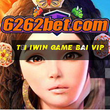 Tại Iwin Game Bài Vip