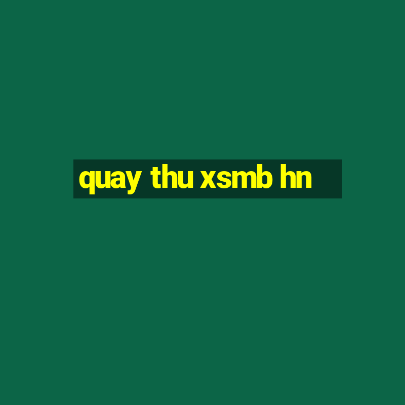 quay thu xsmb hn