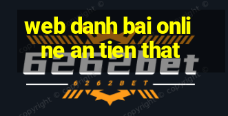 web danh bai online an tien that