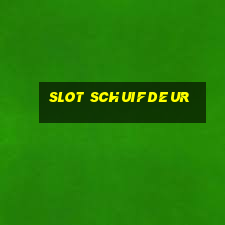 slot schuifdeur