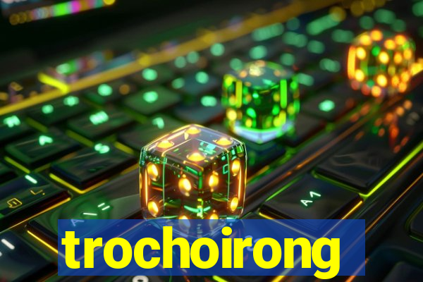 trochoirong