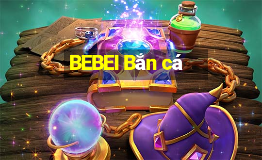 BEBEI Bắn cá