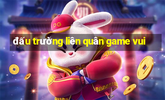 đấu trường liên quân game vui