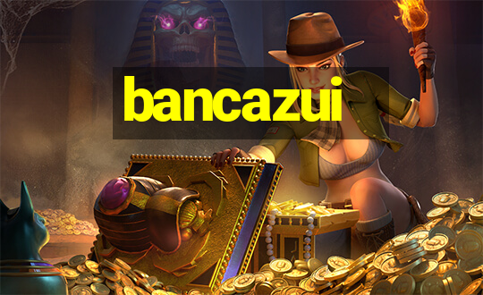 bancazui