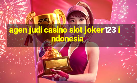 agen judi casino slot joker123 indonesia