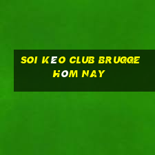 soi kèo club brugge hôm nay