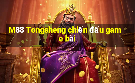 M88 Tongsheng chiến đấu game bài