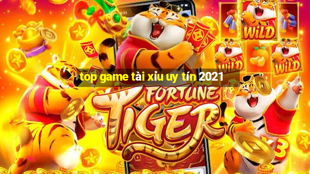 top game tài xỉu uy tín 2021