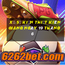 xổ số kiến thiết kiên giang ngày 19 tháng 6