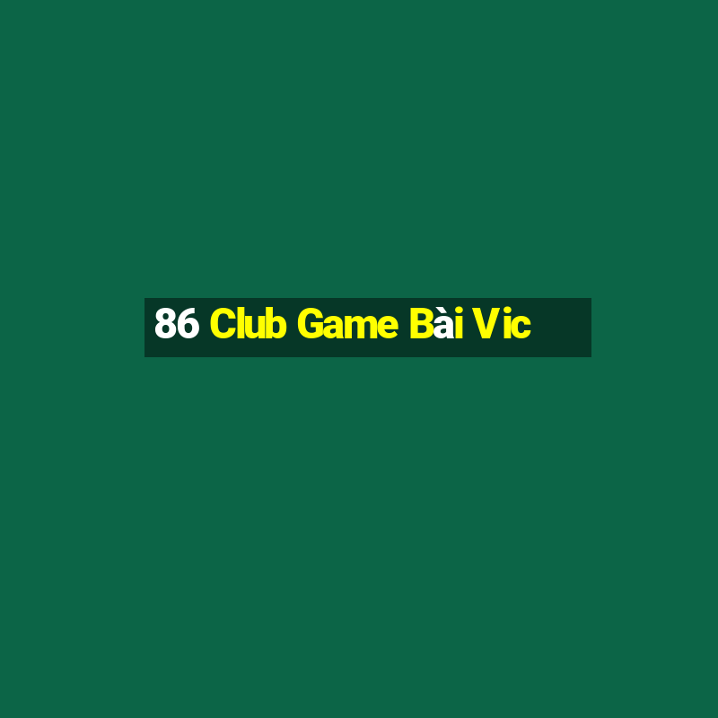 86 Club Game Bài Vic