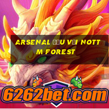 arsenal đấu với nottm forest