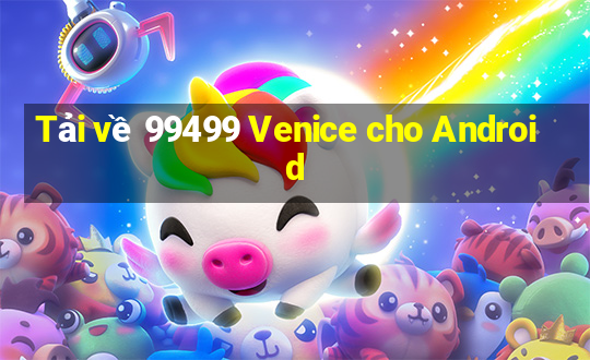 Tải về 99499 Venice cho Android