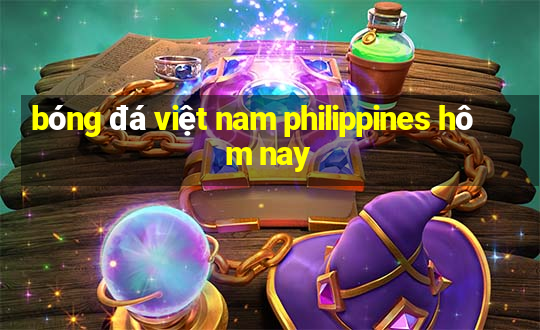 bóng đá việt nam philippines hôm nay