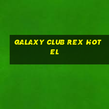 galaxy club rex hotel