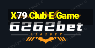 X79 Club E Game