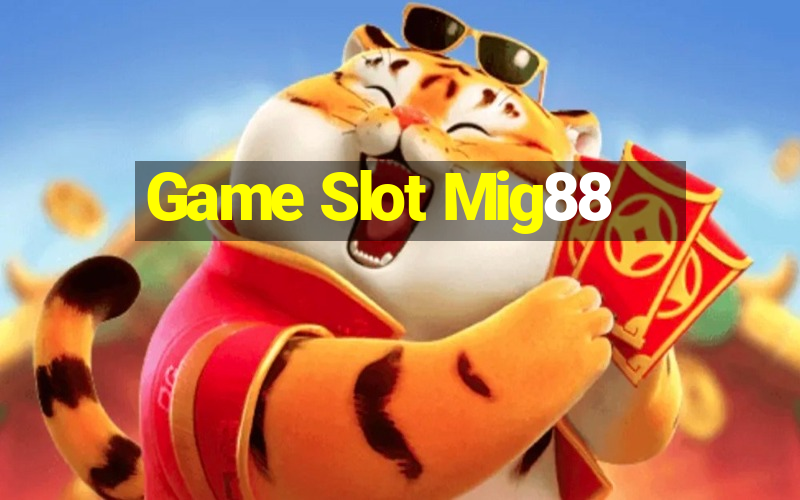 Game Slot Mig88