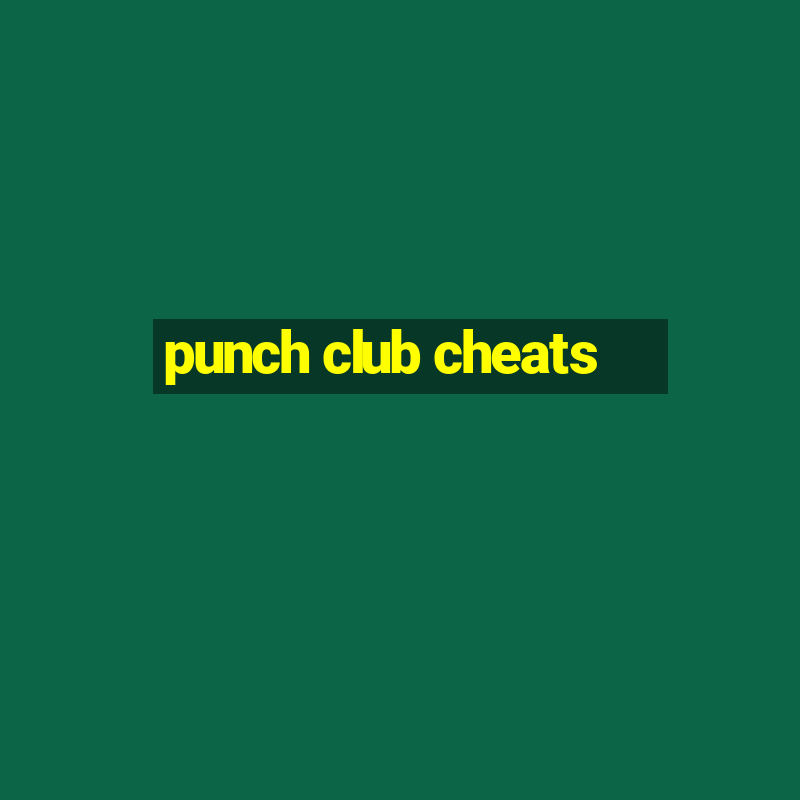 punch club cheats