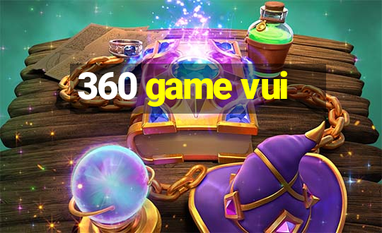 360 game vui