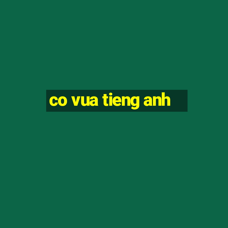 co vua tieng anh