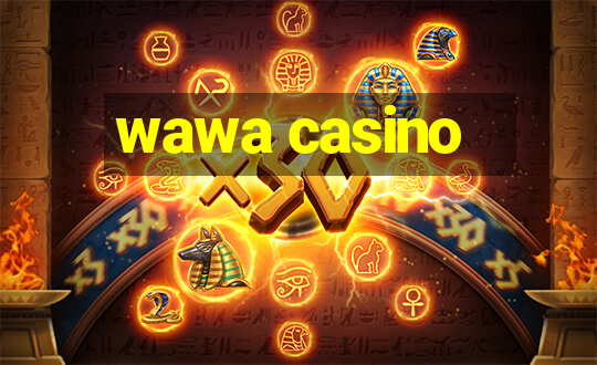 wawa casino