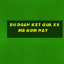 du doan ket qua xsmb hom nay