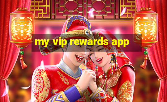 my vip rewards app