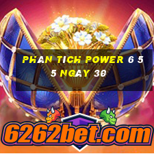 Phân tích power 6 55 ngày 30