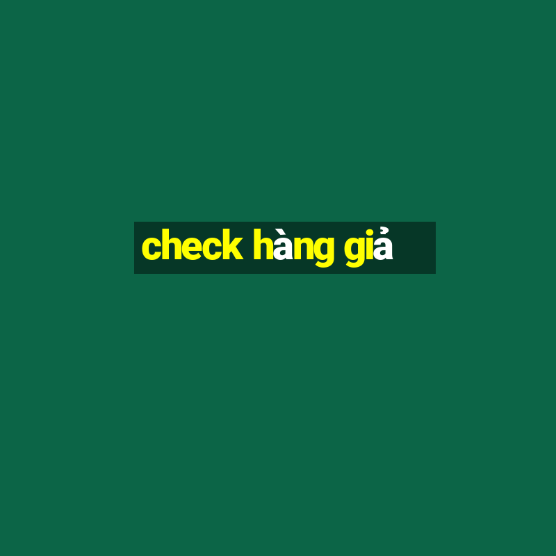 check hàng giả