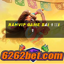 Ranvip Game Bài 1 Đổi 1