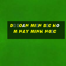 dự đoán miền bắc hôm nay minh ngọc