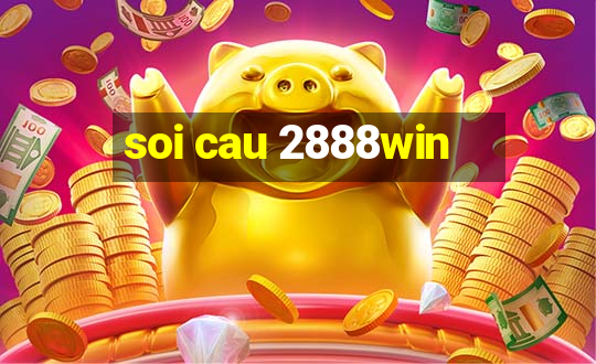 soi cau 2888win