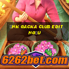 ảnh gacha club edit ngầu