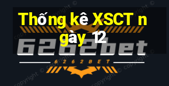 Thống kê XSCT ngày 12