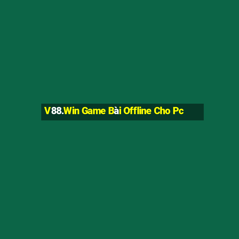 V88.Win Game Bài Offline Cho Pc