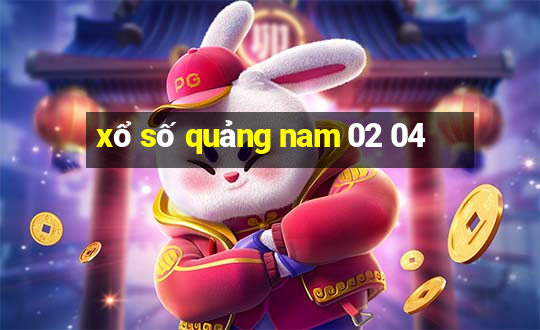 xổ số quảng nam 02 04