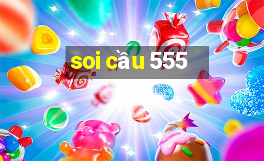 soi cầu 555