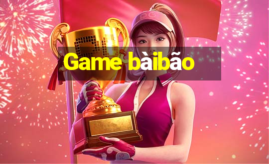 Game bàibão