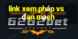 link xem pháp vs đan mạch