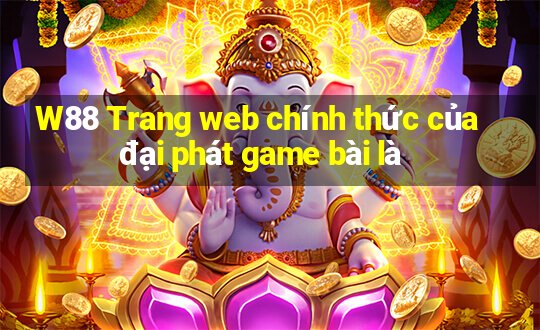 W88 Trang web chính thức của đại phát game bài là