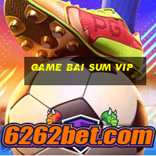 game bai sum vip