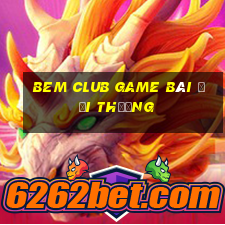 Bem Club Game Bài Đổi Thưởng