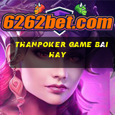 Thanpoker Game Bài Hay