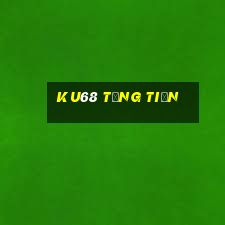 Ku68 Tặng Tiền