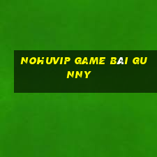 Nohuvip Game Bài Gunny