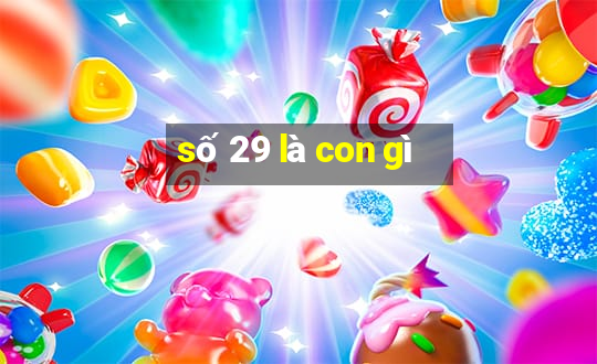 số 29 là con gì