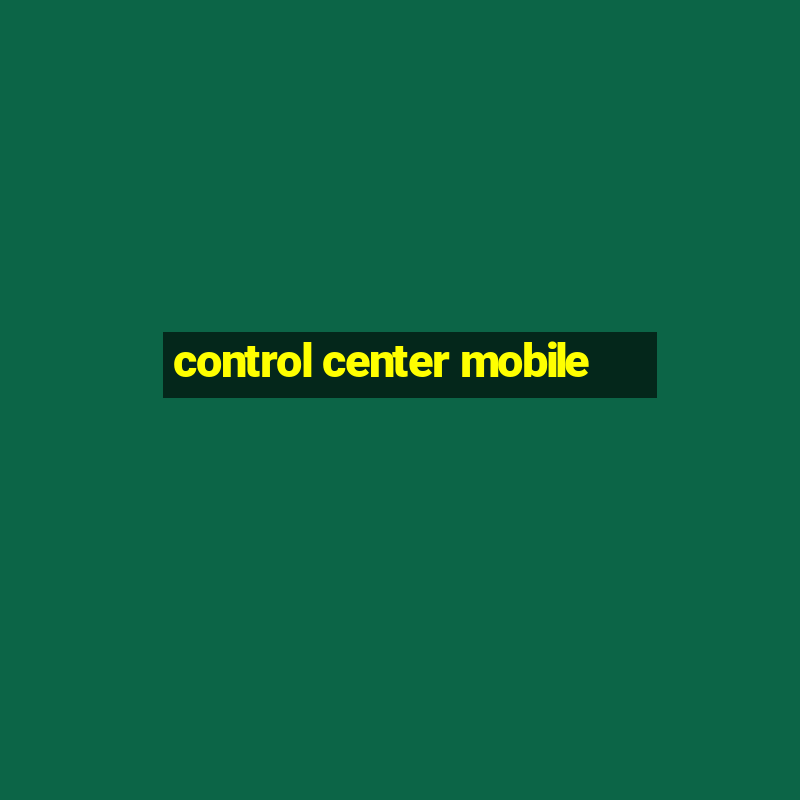 control center mobile