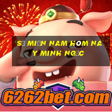 số miền nam hôm nay minh ngọc