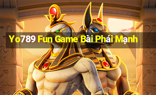 Yo789 Fun Game Bài Phái Mạnh