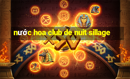 nước hoa club de nuit sillage