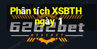 Phân tích XSBTH ngày 1